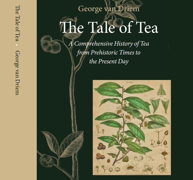 The Tale of Tea, A Comprehensive History of Tea from Prehistoric Times to the Present Day, Goerge van Driem, 2019.